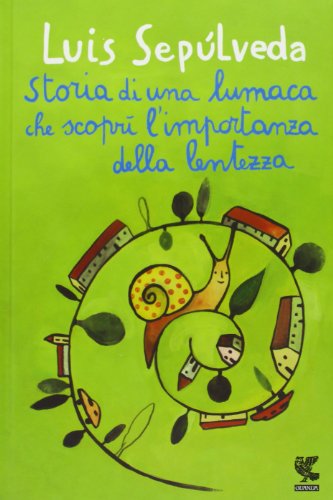 Storia di una lumaca che scoprì l’importanza della lentezza